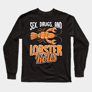 Sex Drugs and Lobster Rolls Long Sleeve T-Shirt